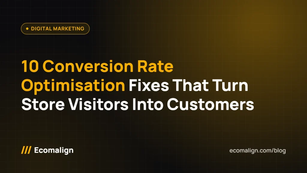 10 Conversion Rate Optimisation Fixes That Turn Store Visitors Into Customers