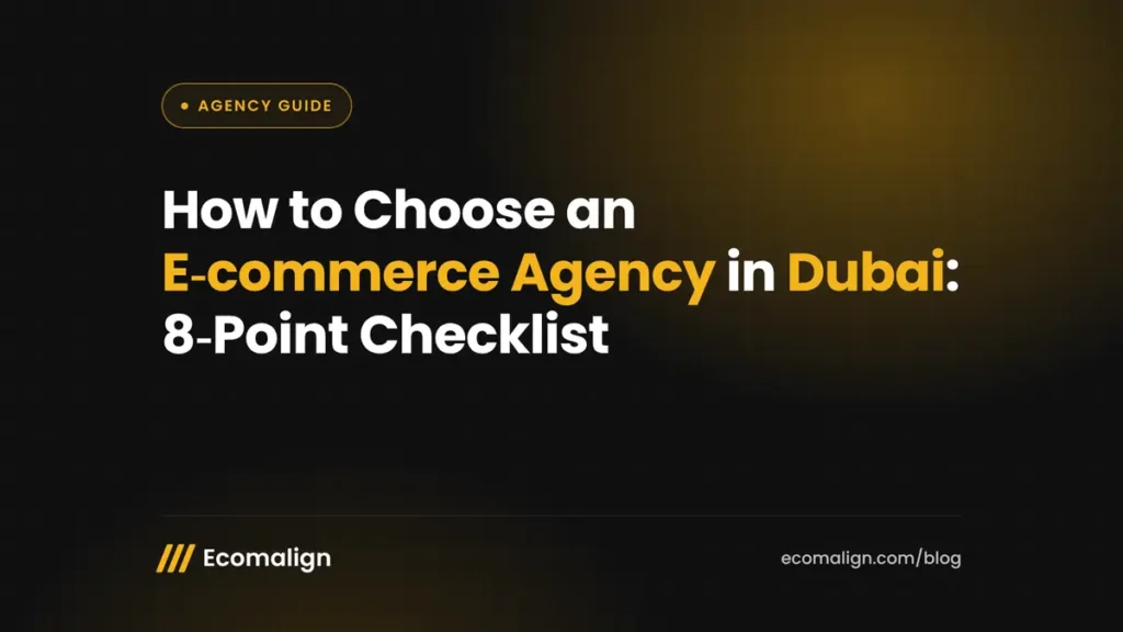 How to Choose an E-commerce Agency in Dubai: 8-Point Checklist