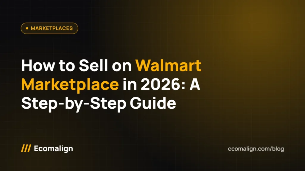 How to Sell on Walmart Marketplace in 2026: A Step-by-Step Guide